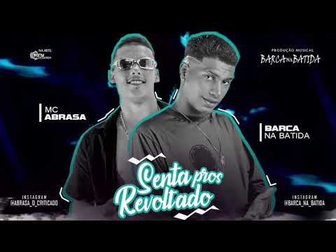 BARCA NA BATIDA E MC ABRASA - SENTA PROS REVOLTADO