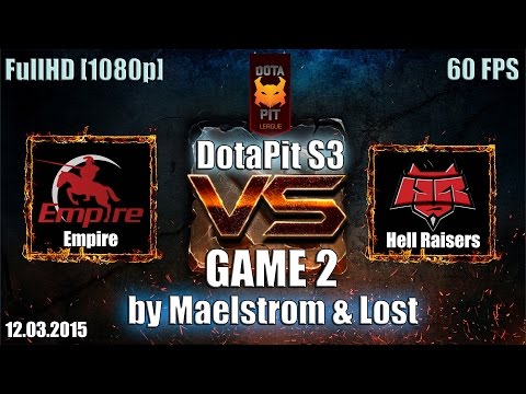 DotaPit Season 3: Empire vs Hell Raisers, 2 игра, 12.03.2015