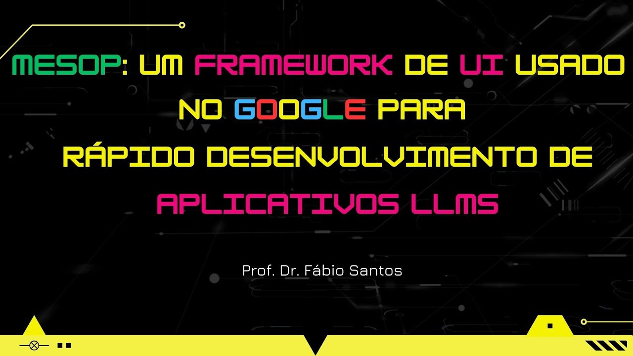 Aula 55 - Google MESOP: Um Framework de UI Criado pelo Google p/ Rápido Desenvolvimento de Apps LLMs