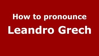 How to pronounce Leandro Grech