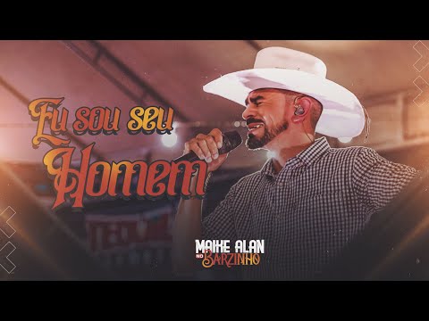 Eu Sou Seu Homem - Maike Alan No Barzinho