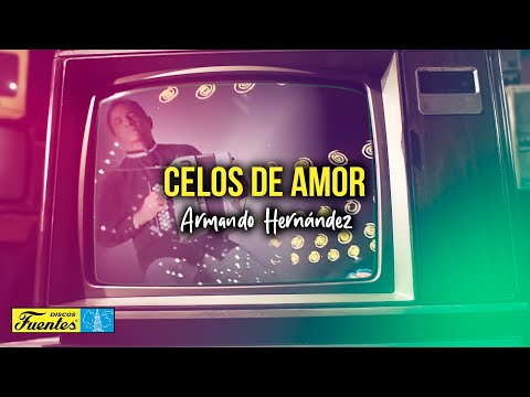 CELOS DE AMOR - ARMANDO HERNÁNDEZ (Video Letra)