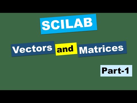 SCILAB: Vectors and Matrices Part-1