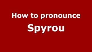 How to pronounce Spyrou