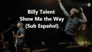 Billy Talent - Show Me the Way (Sub Español)