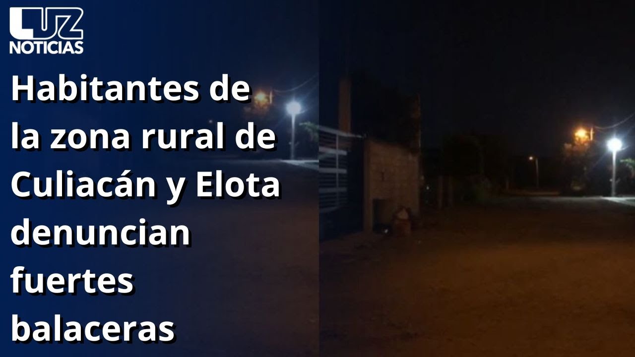Habitantes de la zona rural de Culiacán y Elota denuncian fuertes balaceras