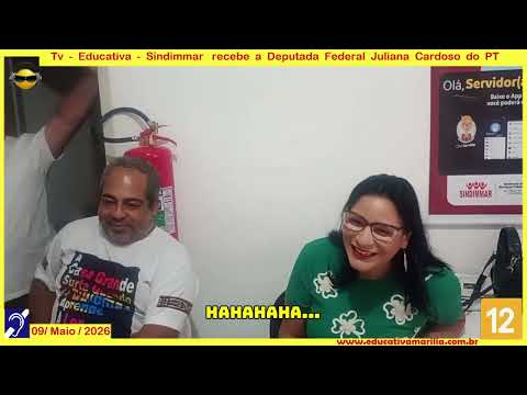 Tv Eduvcativa -Sindimar Recebe Deputada Federal Juliana Cardoso PT Marília SP 09/05/2026 James