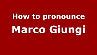 How to pronounce Marco Giungi