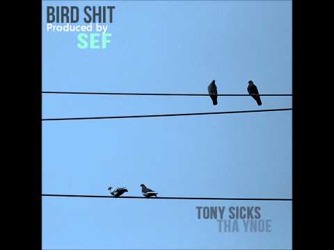 Tony Sicks Ft. Tha Ynoe- Bird Shit (Prod.By Sef One)