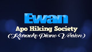 EWAN - Apo Hiking Society (KARAOKE PIANO VERSION)