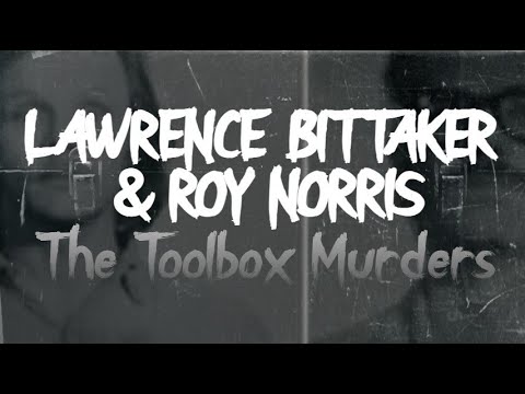 Lawrence Bittaker & Roy Norris: The Toolbox Murders