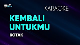 Download lagu Kotak - Kembali Untukmu Karaoke mp3