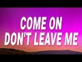 The Marias Come On Don T Leave Me It Can T Be That Easy Babe No One Noticed Lyrics