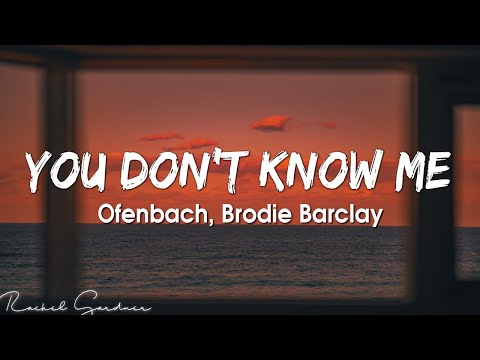Ofenbach - You Don't Know Me - ft. Brodie Barclay (Lyrics)