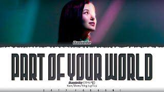 DANIELLE - ‘Part of Your World&#39; (저곳으로) (The Little Mermaid OST) Lyrics [Color Coded_Han_Rom_Eng]