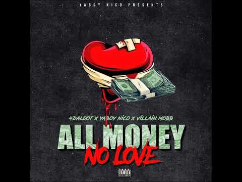 Yaboy Nico - All Money No Love ft 4DaLoot x VillainMobb