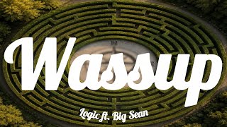 Logic - Wassup ft Big Sean  (Lyric Video)