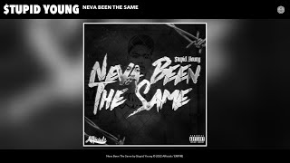 $tupid Young - Neva Been The Same (Official Audio)