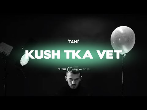 TANI - KUSH TKA VET (Official Video)