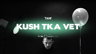 Tani - Kush T'ka Vet
