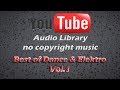 Best Of YouTube Audio Library Dance Elektro Music For Content Creators Vol 1