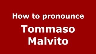 How to pronounce Tommaso Malvito
