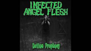 Infected Angel Flesh - Rotten Prophecy (Full album)