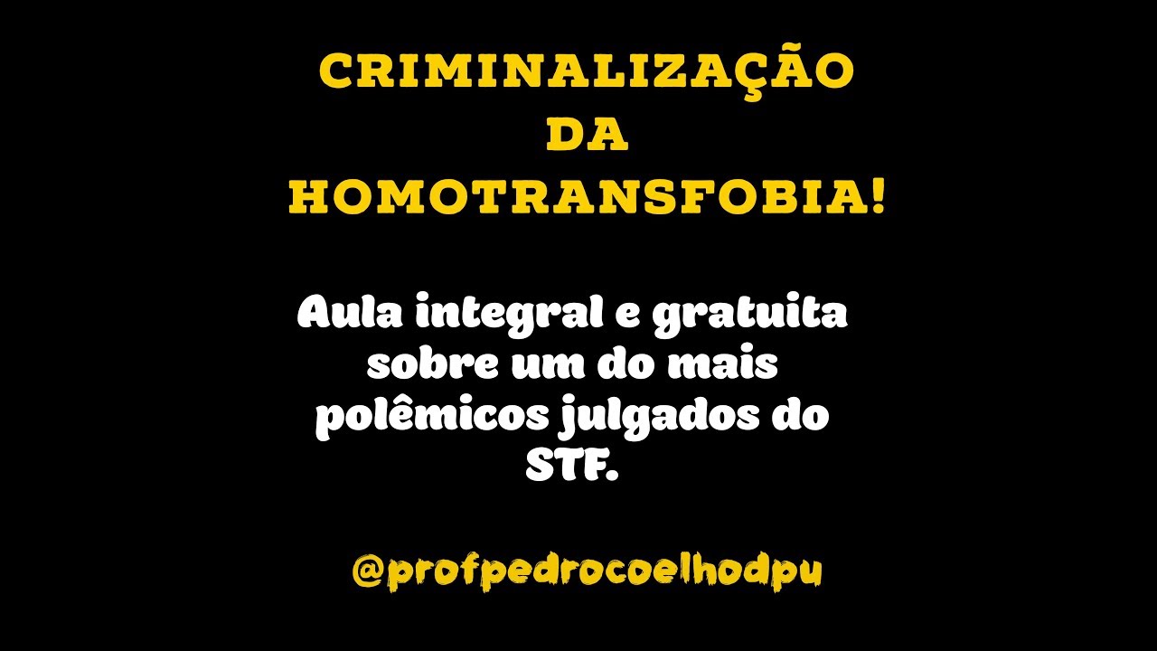 Criminalização da Homotransfobia - Um dos julgados mais importantes do STF! - Prof. Pedro Coelho