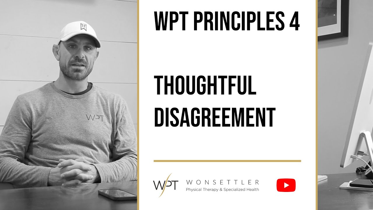 WPT Principles 4 | Thoughtful disagreement