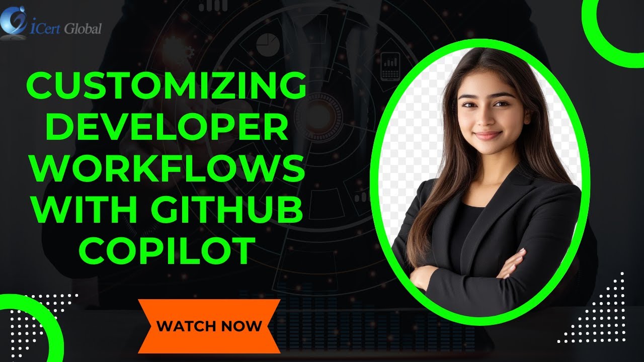 Customizing Developer Workflows with GitHub Copilot | iCert Global