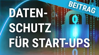 Datenschutz Basics für Start-Ups | 5 Tipps für Start-Ups zur DSGVO