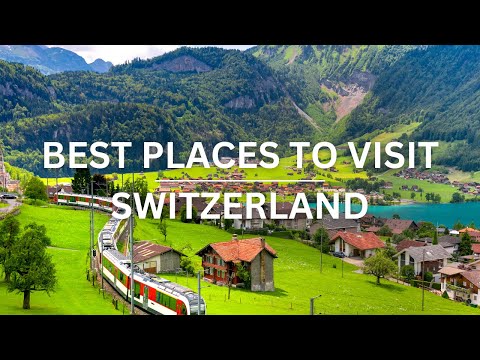 10 Best Places To Visit In Switzerland