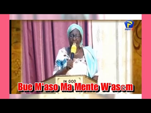 Pente Song ~ Bue M'aso Ma Mente W'asem by Mama Eunice Johnson