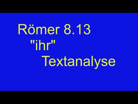 Römer 8.13  ihr Textanalyse