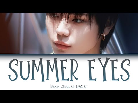 OHYUL of LNGSHOT - [ SUMMER EYES ] Video Lyric by @zebinaby 