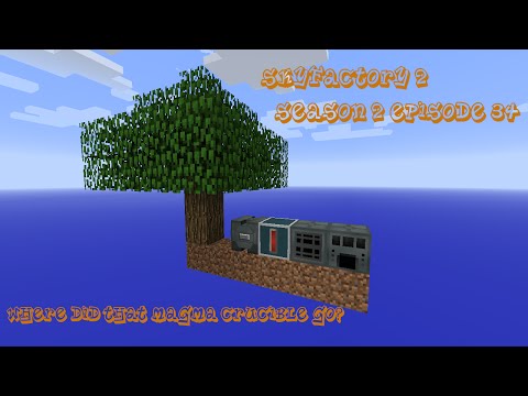 SkyFactory 2 : S2 E34 : Where Did That Magma Crucible Go?