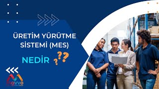 Üretim Yürütme Sistemi (MES) Nedir? Üretim Verimliliği Nasıl Arttırılı