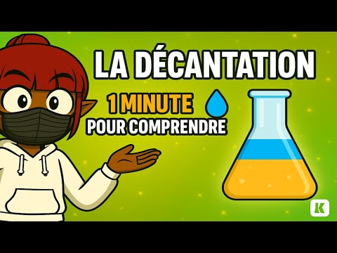 La décantation expliqué en 1 MINUTE