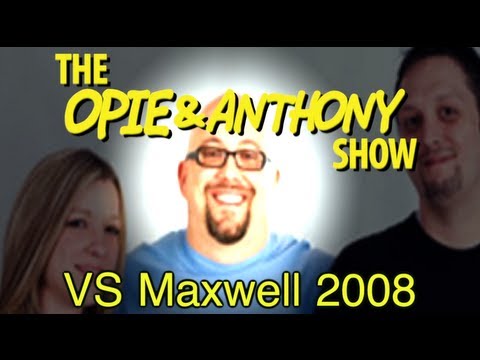 Opie & Anthony: Vs Maxwell AKA Benjamin Bornstein (2008)
