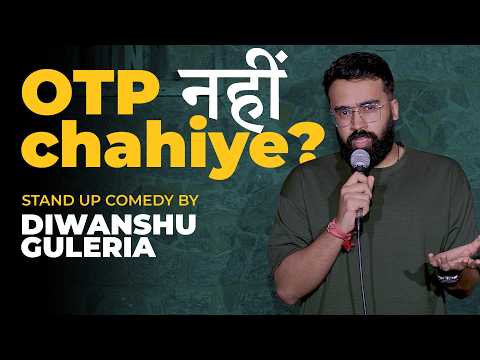 OTP nahi Chahiye? | Standup Comedy video by Diwanshu Guleria