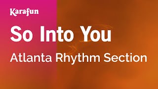 Karaoke So Into You - Atlanta Rhythm Section *