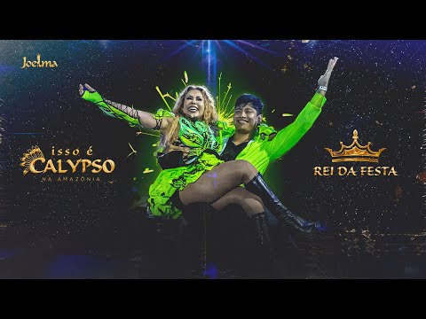 Joelma - ISSO É CALYPSO AO VIVO NA AMAZÔNIA - REI DA FESTA