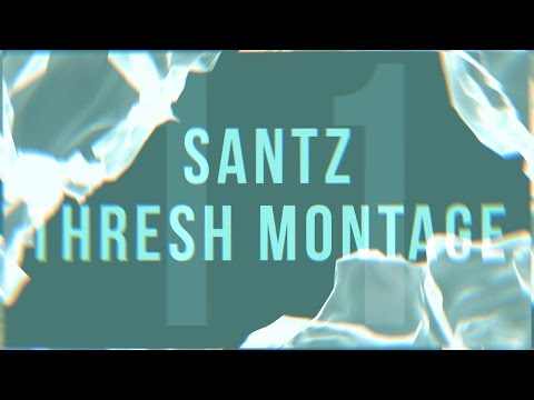 Santz - Thresh Montage 11(Edited by Oxidator)