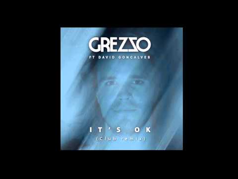 Grezzo ft David Goncalves - It's ok (club remix)