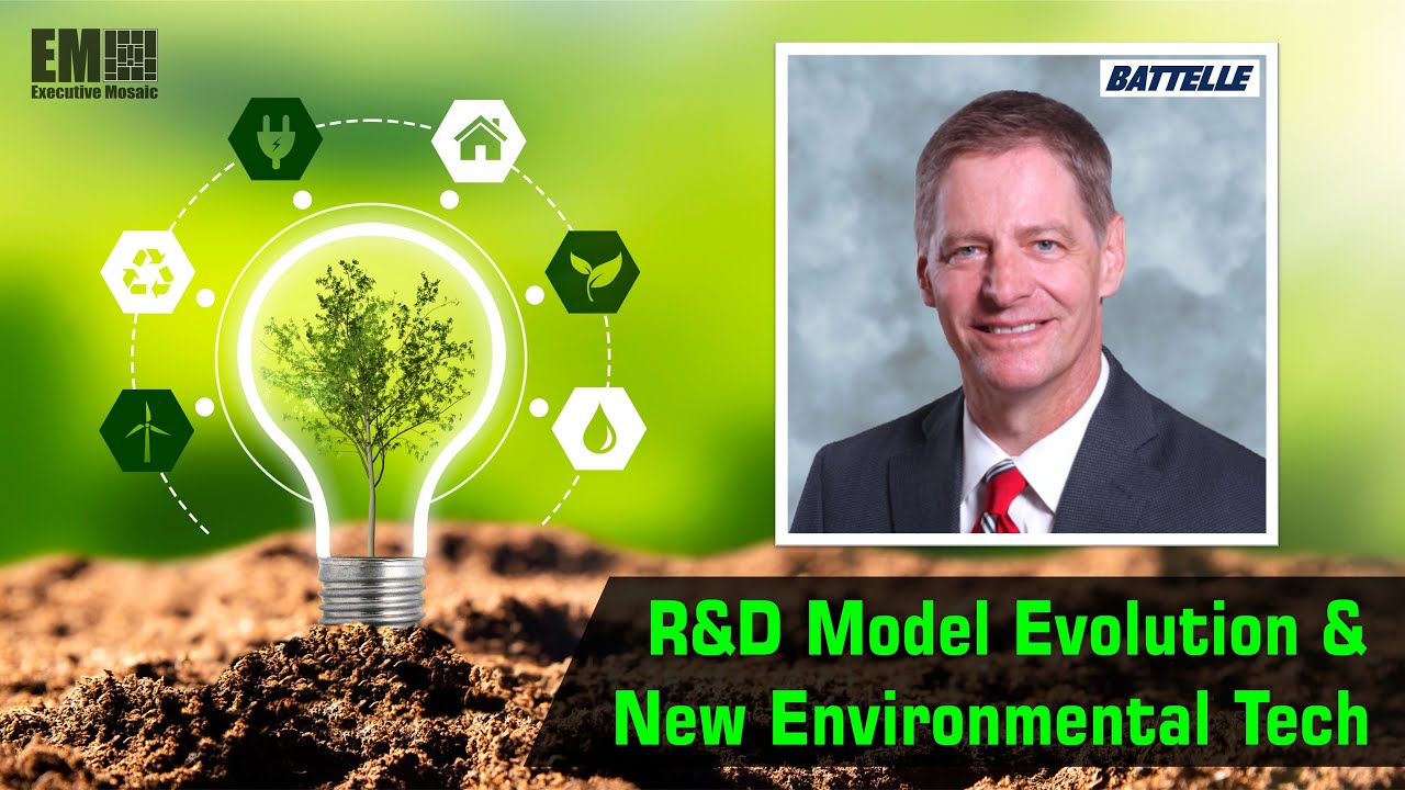 Battelle CEO Lou Von Thaer Discusses R&D Model Evolution, New Environmental Tech