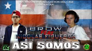 Asi Somos - Brow feat. Nicolas Figueroa [Reggaeton Del Case]