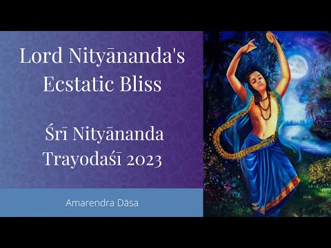 Lord Nityānanda's Ecstatic Bliss | Śrī Nityānanda Trayodaśī 2023 | Bhakti Sanga | Amarendra Dāsa