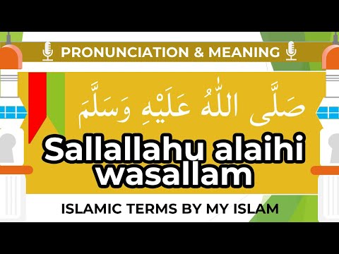 Sallallahu Alaihi Wasallam (SAWS) Meaning and Pronunciation - My Islam