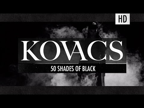 Kovacs - 50 Shades Of Black (Official Video)