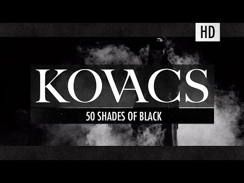 Kovacs - 50 Shades Of Black (Official Video)